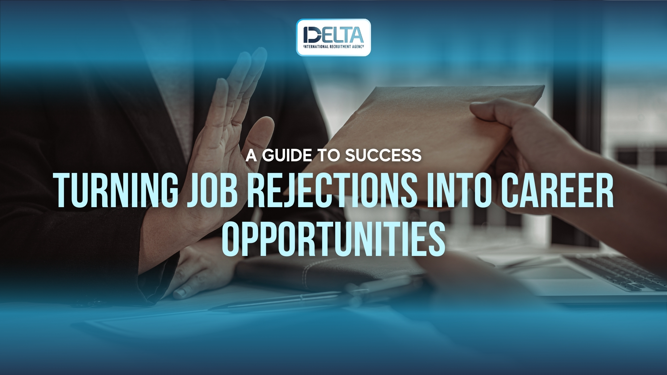 Turning Job Rejections into Career Opportunities: A Guide to Success